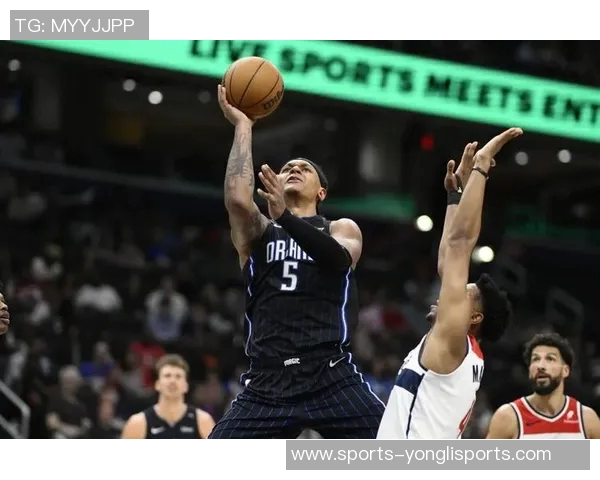 班凯罗领衔魔术三将发威轻取奇才迎来胜利佳绩